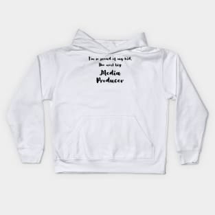 I'm So Proud of My Kid. The Next Big Media Producer Kids Hoodie